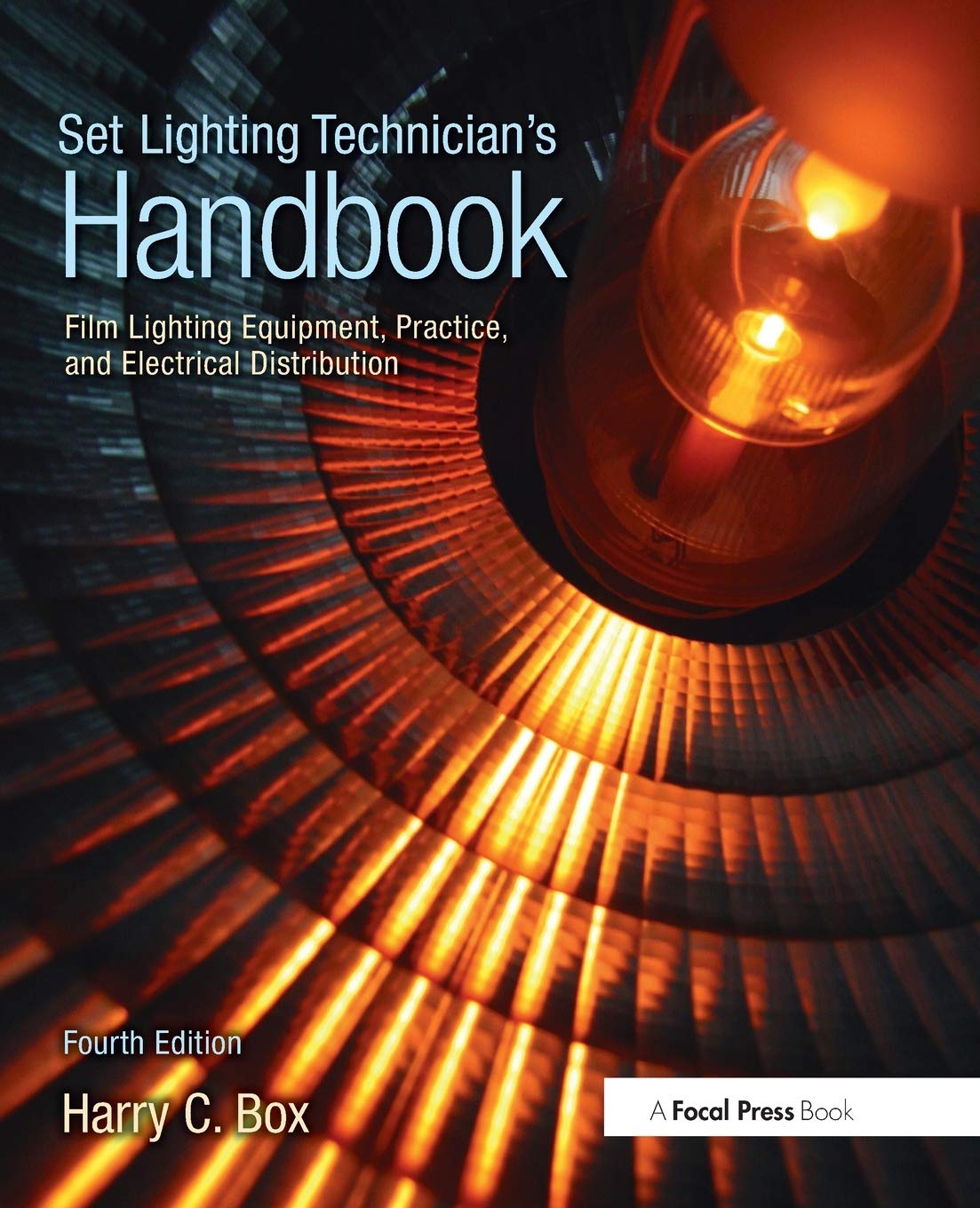 Set Lighting Technician's Handbook: Film Lighting Equipment, Practice, and Electrical Distribution